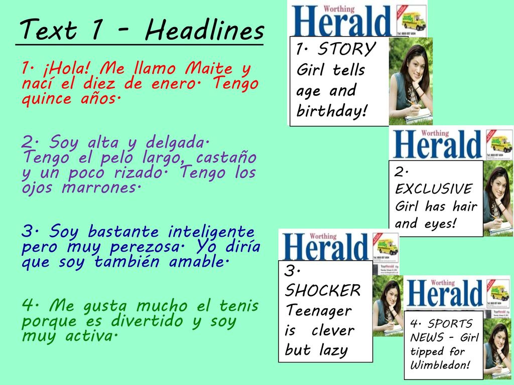 Text 1 - Headlines 1. STORY. Girl tells. age and birthday! 1. ¡Hola! Me llamo Maite y nací el diez de enero. Tengo quince años.