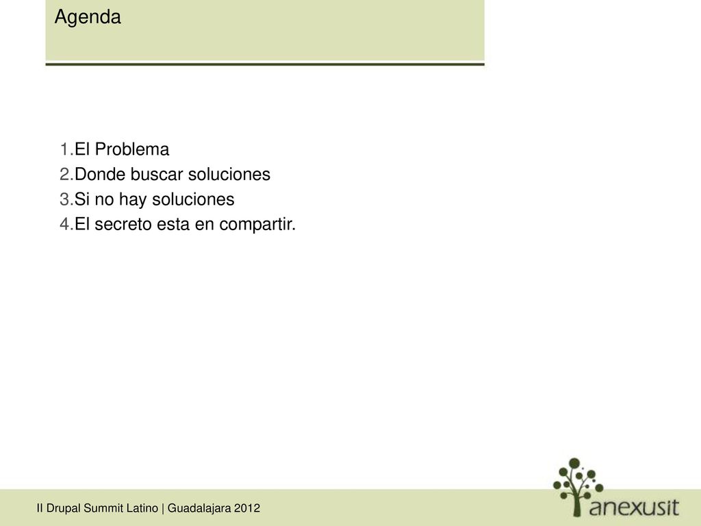 Agenda El Problema Donde buscar soluciones Si no hay soluciones
