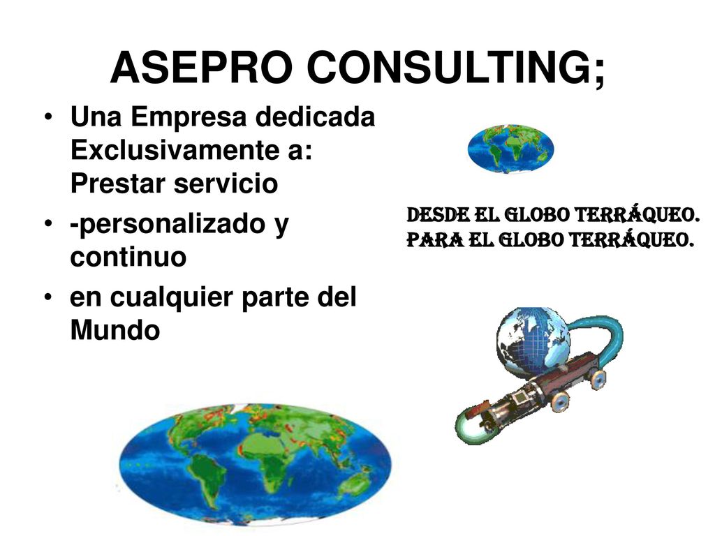 ASEPRO CONSULTING; Una Empresa dedicada Exclusivamente a: Prestar servicio. -personalizado y continuo.
