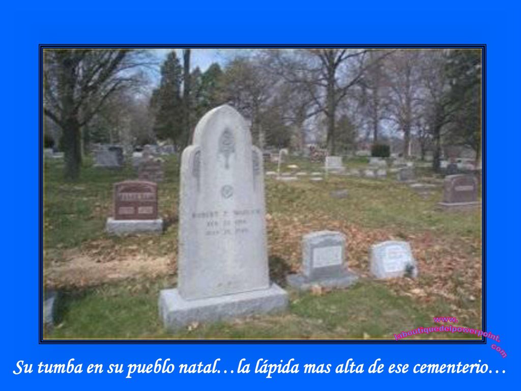 Su tumba en su pueblo natal…la lápida mas alta de ese cementerio…