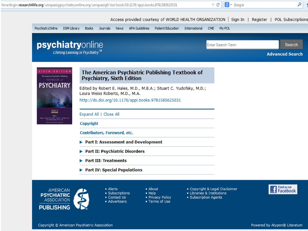 Desde la Colección de libros, seleccionar la letra A, a través de su listado ofrece dar clic en la opción de American Psychiatric Publishing Textbook of Psychiatry, 5th edition (2008), este libro electrónico es uno de tantos sobre psiquiatría que publica esta editorial, para consultar los demás títulos buscar dentro de la editorial.