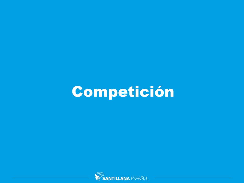 Competición Propón a los alumnos una competición. Habrá dos grupos.