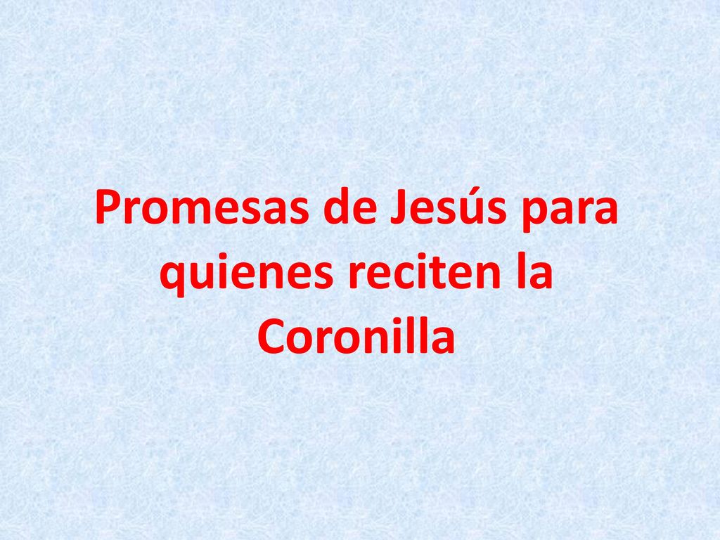 Promesas de Jesús para quienes reciten la Coronilla