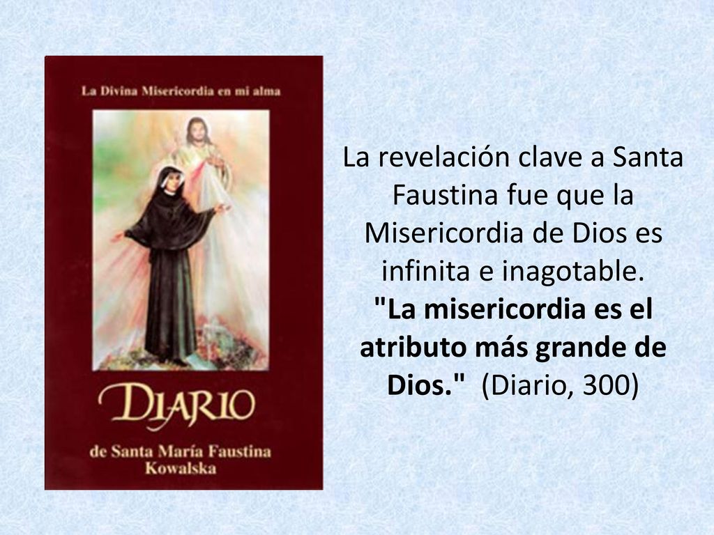 La revelación clave a Santa Faustina fue que la Misericordia de Dios es infinita e inagotable.