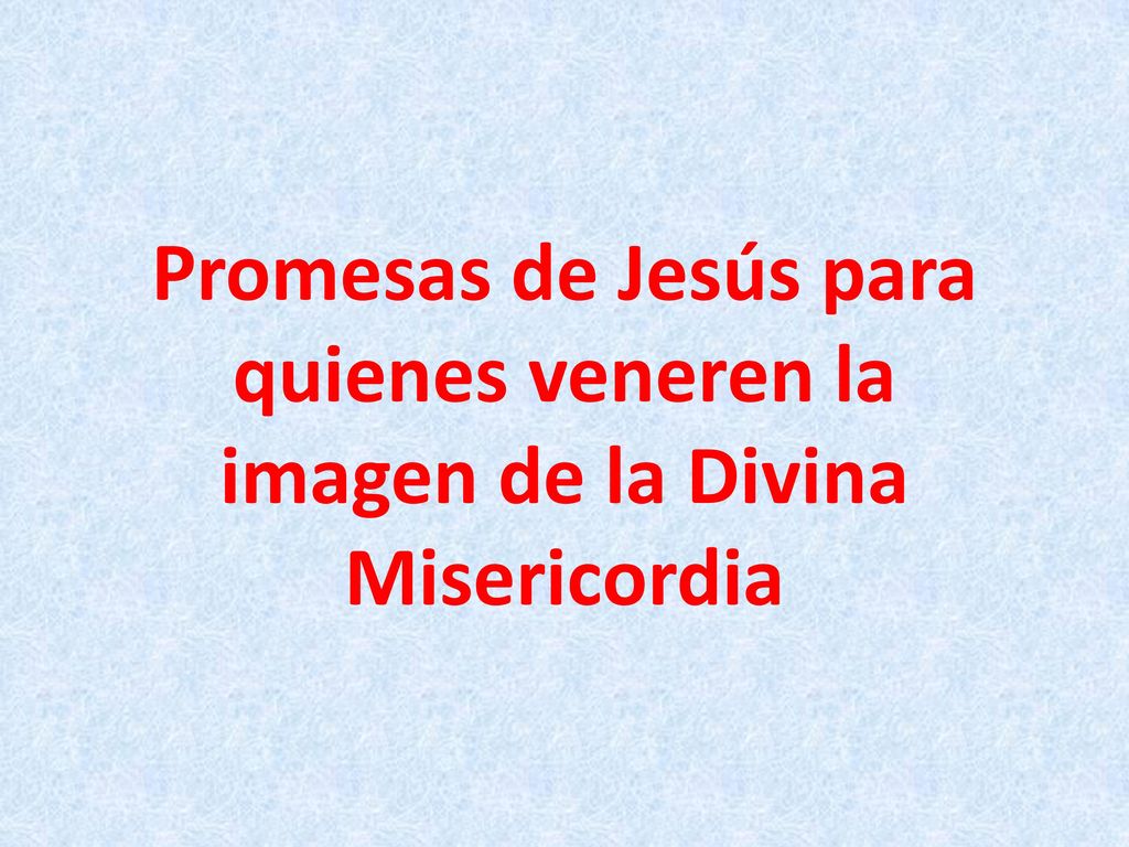 Promesas de Jesús para quienes veneren la imagen de la Divina Misericordia