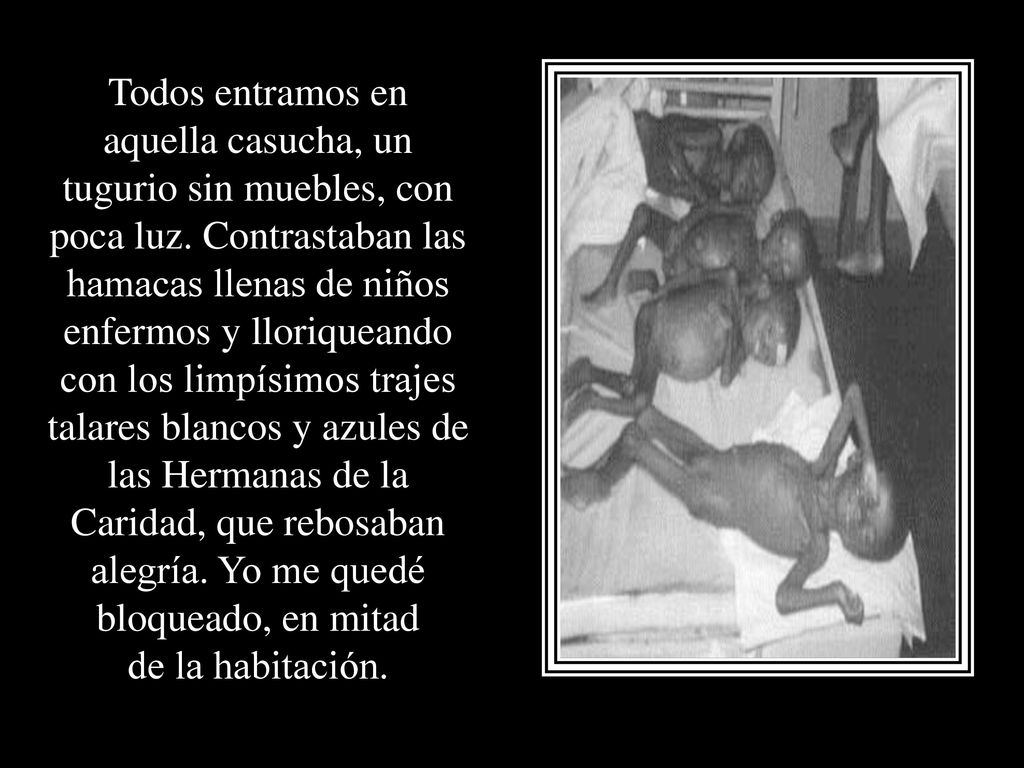 Todos entramos en aquella casucha, un tugurio sin muebles, con poca luz.