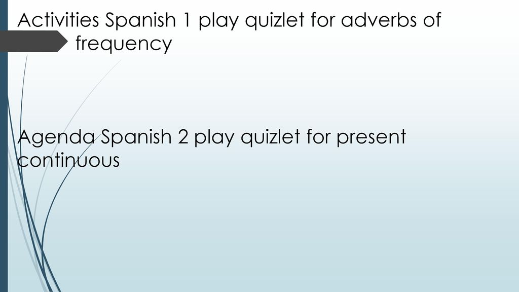 Activities Spanish 1 play quizlet for adverbs of frequency