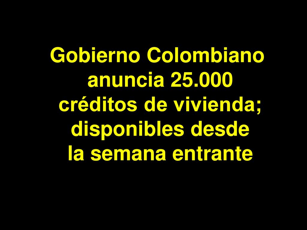Gobierno Colombiano anuncia créditos de vivienda; disponibles desde la semana entrante