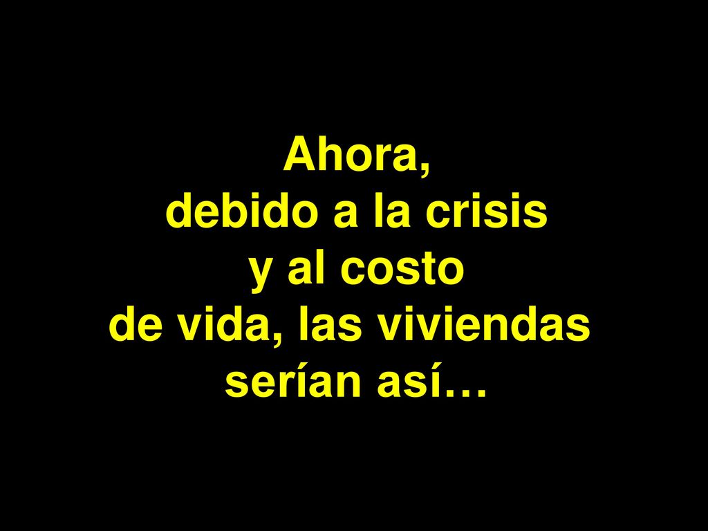 Ahora, debido a la crisis y al costo de vida, las viviendas serían así…