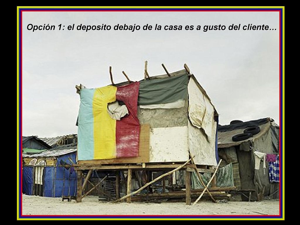 Opción 1: el deposito debajo de la casa es a gusto del cliente…