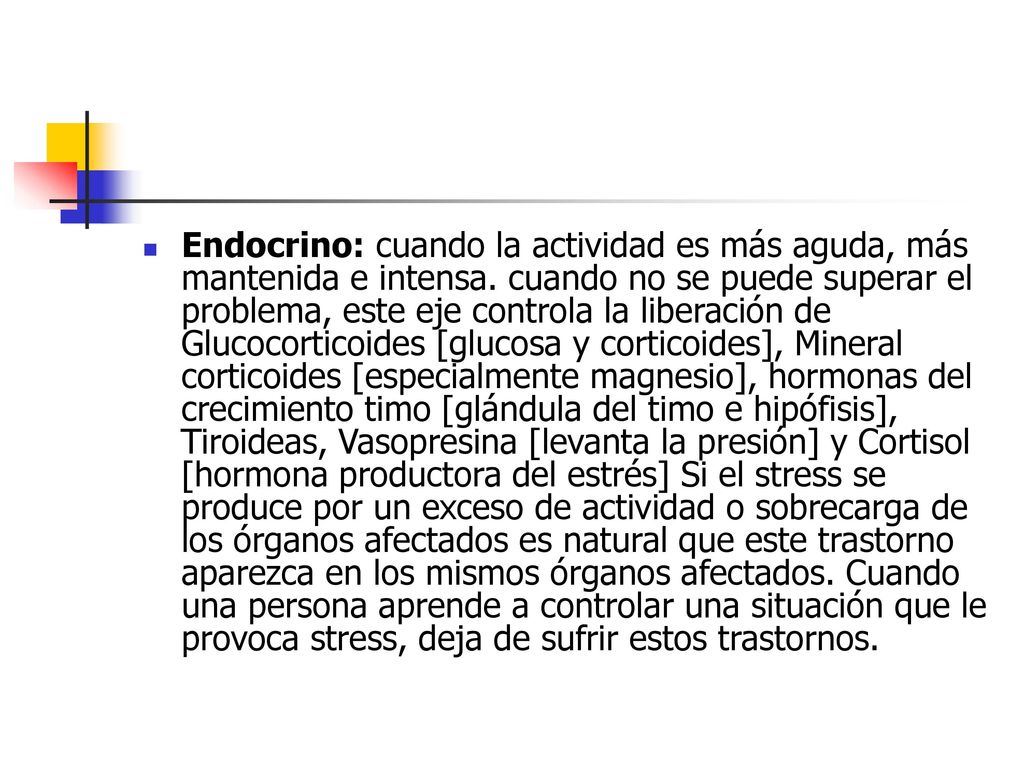 Endocrino: cuando la actividad es más aguda, más mantenida e intensa