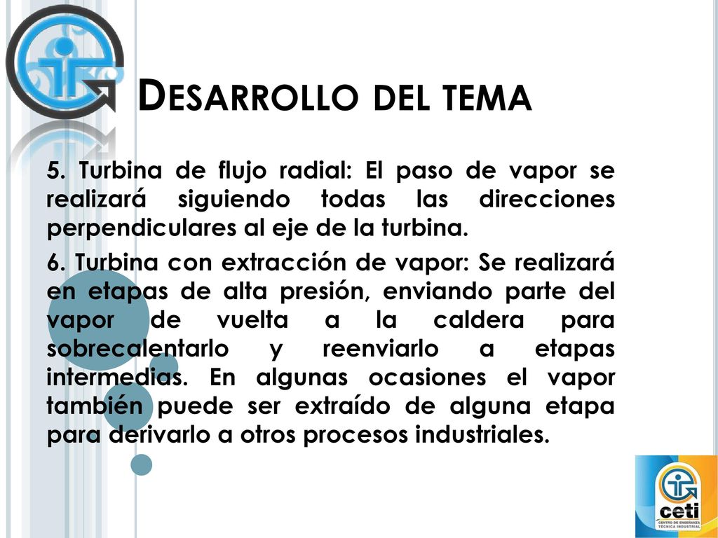 Desarrollo del tema 5. Turbina de flujo radial: El paso de vapor se realizará siguiendo todas las direcciones perpendiculares al eje de la turbina.