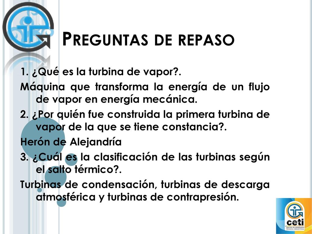 Preguntas de repaso 1. ¿Qué es la turbina de vapor .