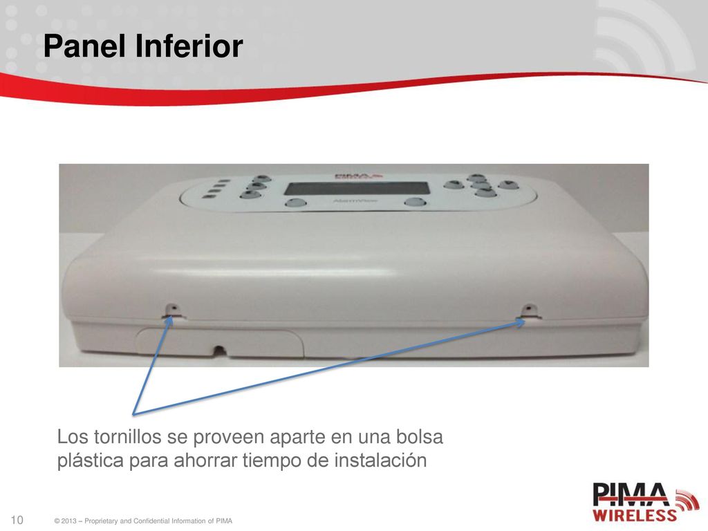 Panel Inferior Los tornillos se proveen aparte en una bolsa plástica para ahorrar tiempo de instalación.
