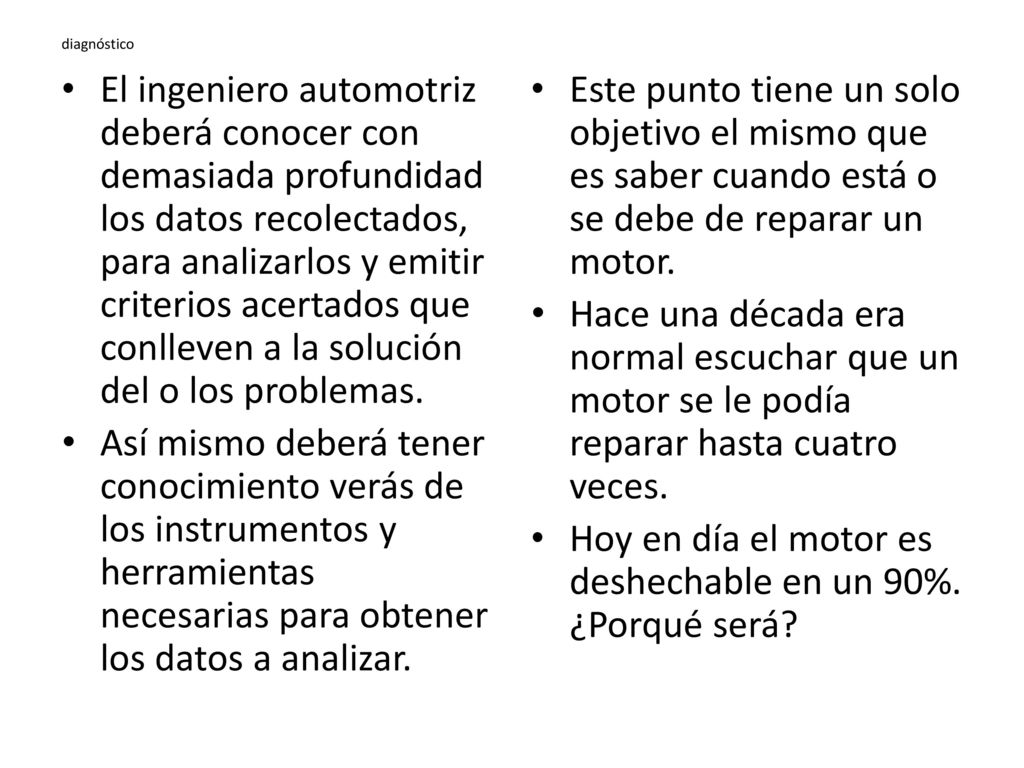 Hoy en día el motor es deshechable en un 90%. ¿Porqué será