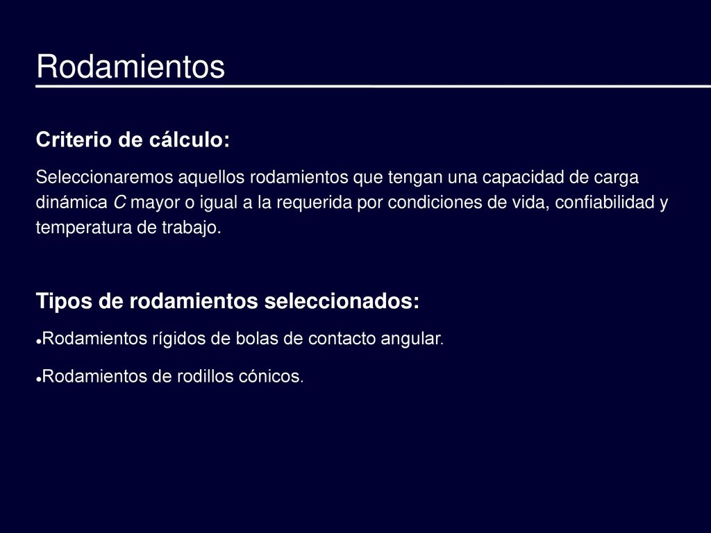 Rodamientos Criterio de cálculo: Tipos de rodamientos seleccionados: