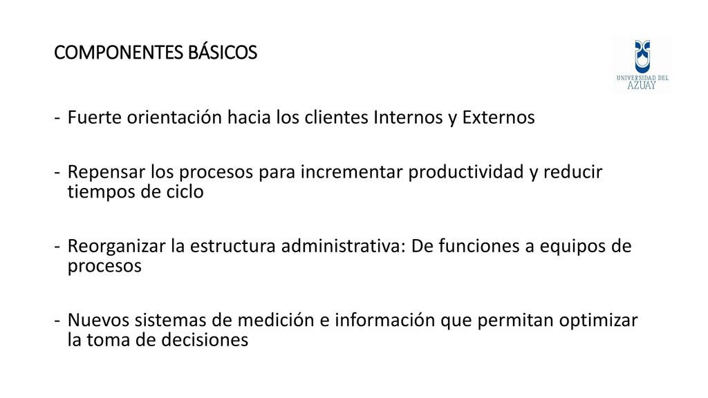 COMPONENTES BÁSICOS Fuerte orientación hacia los clientes Internos y Externos.