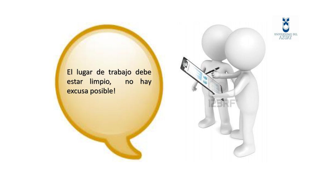 El lugar de trabajo debe estar limpio, no hay excusa posible!