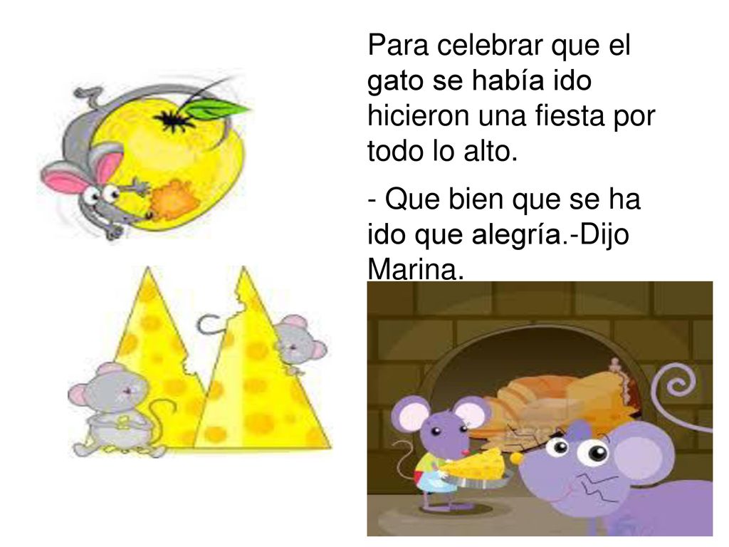 Para celebrar que el gato se había ido hicieron una fiesta por todo lo alto.