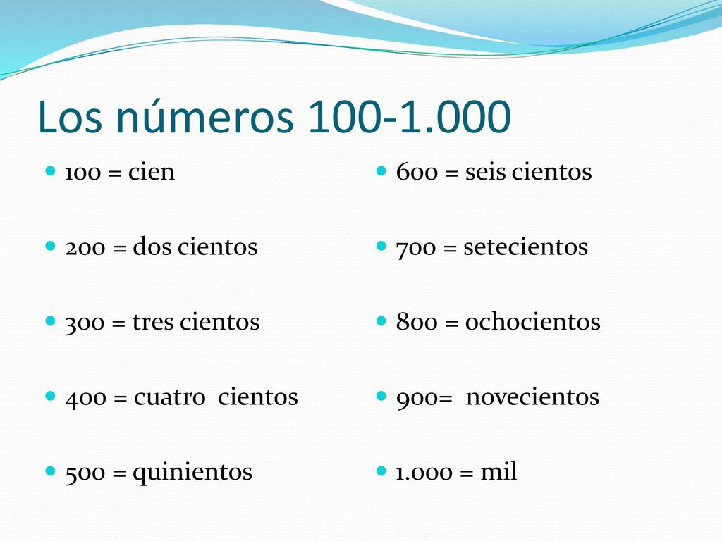 Los números = cien 200 = dos cientos 300 = tres cientos