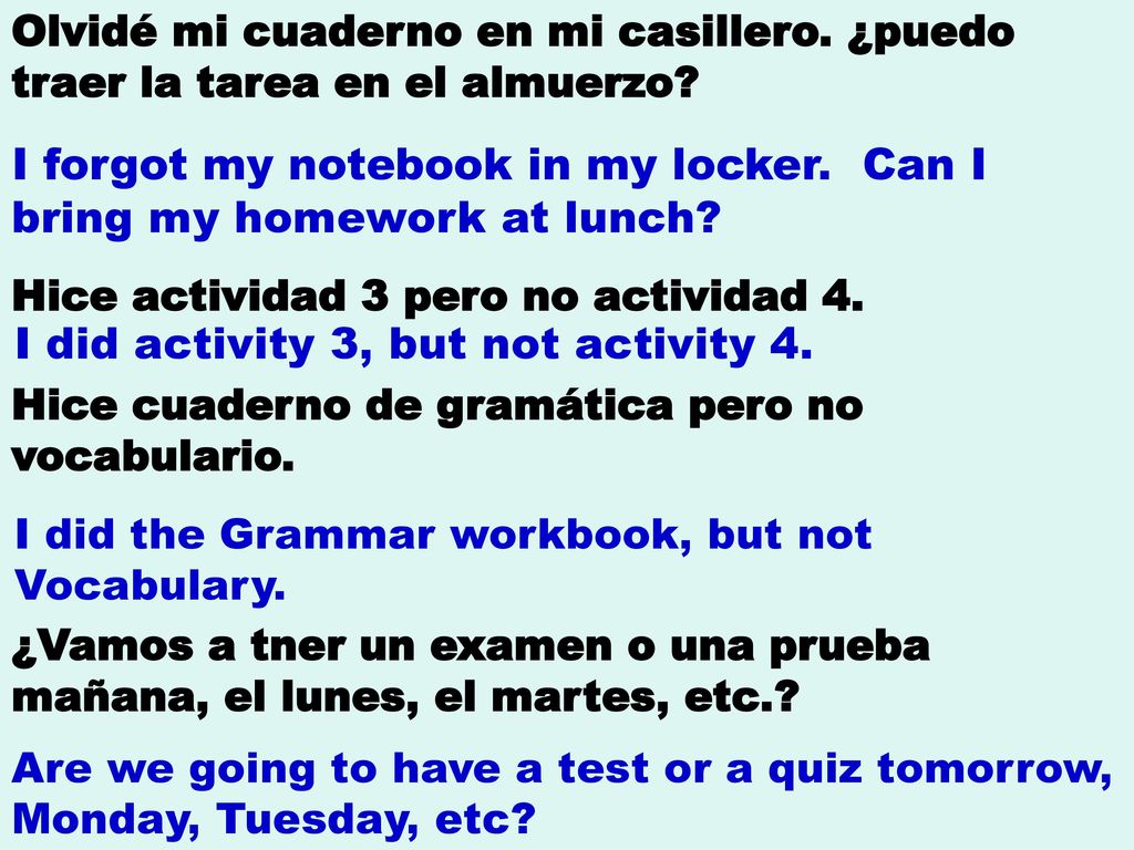 I forgot my notebook in my locker. Can I bring my homework at lunch