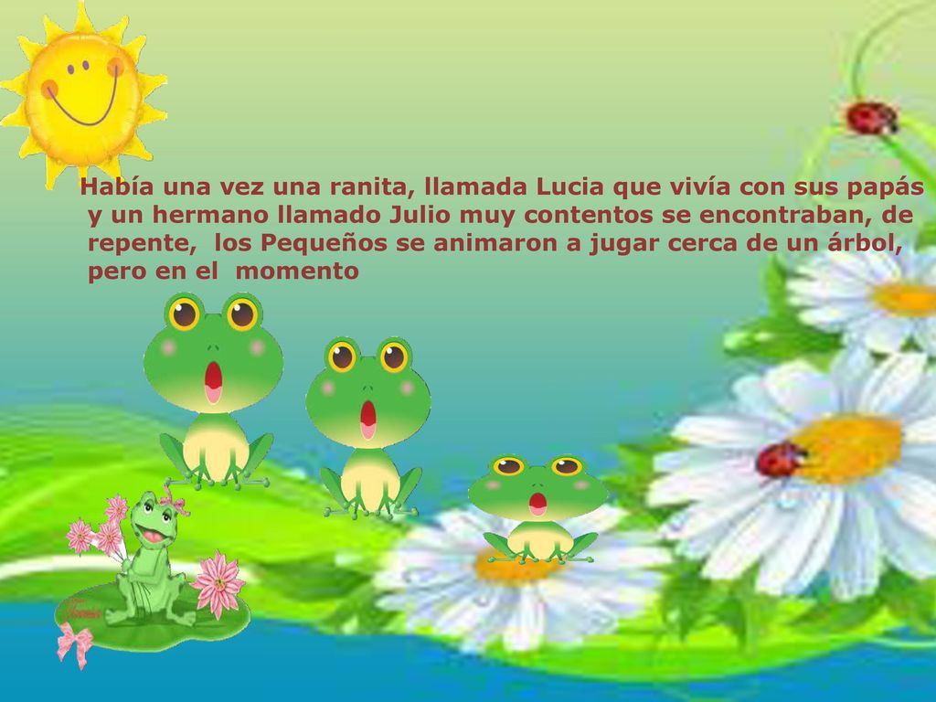 Había una vez una ranita, llamada Lucia que vivía con sus papás