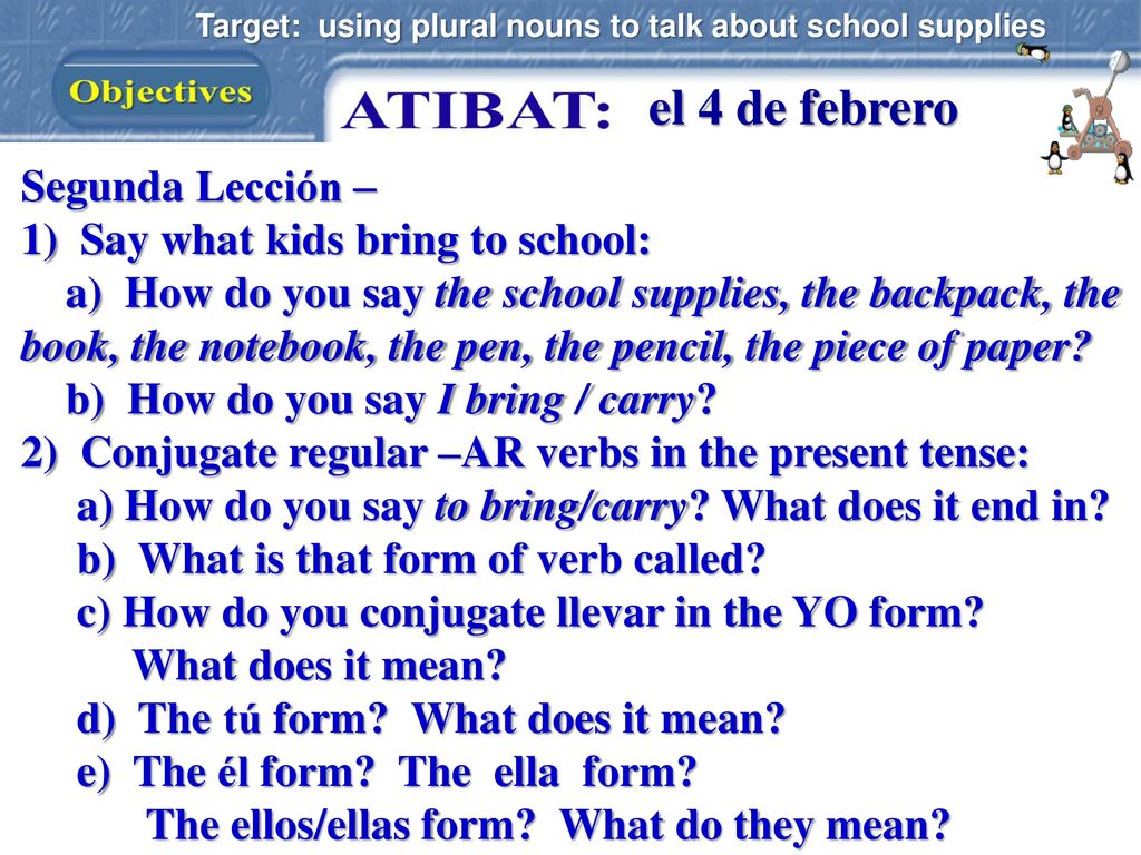 el 4 de febrero Segunda Lección – 1) Say what kids bring to school: