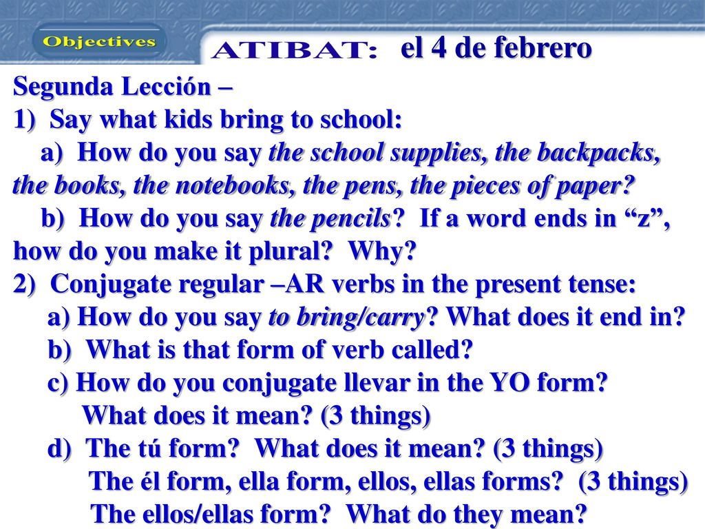 el 4 de febrero Segunda Lección – 1) Say what kids bring to school: