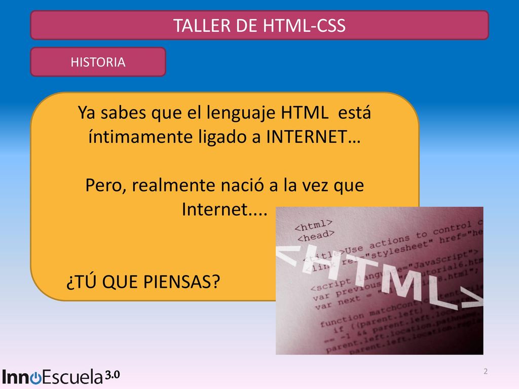 Ya sabes que el lenguaje HTML está íntimamente ligado a INTERNET…