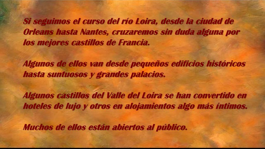 Si seguimos el curso del río Loira, desde la ciudad de Orleans hasta Nantes, cruzaremos sin duda alguna por los mejores castillos de Francia.