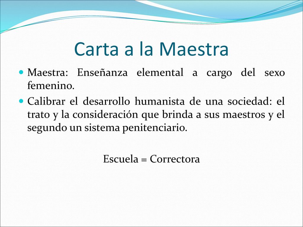 Carta a la Maestra Maestra: Enseñanza elemental a cargo del sexo femenino.