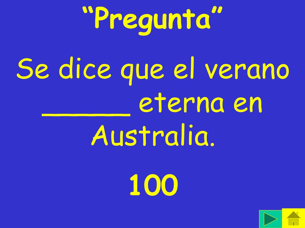 Se dice que el verano _____ eterna en Australia.