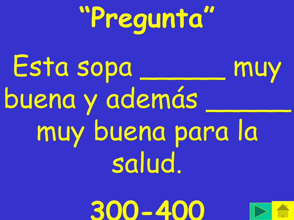 Esta sopa _____ muy buena y además _____ muy buena para la salud.