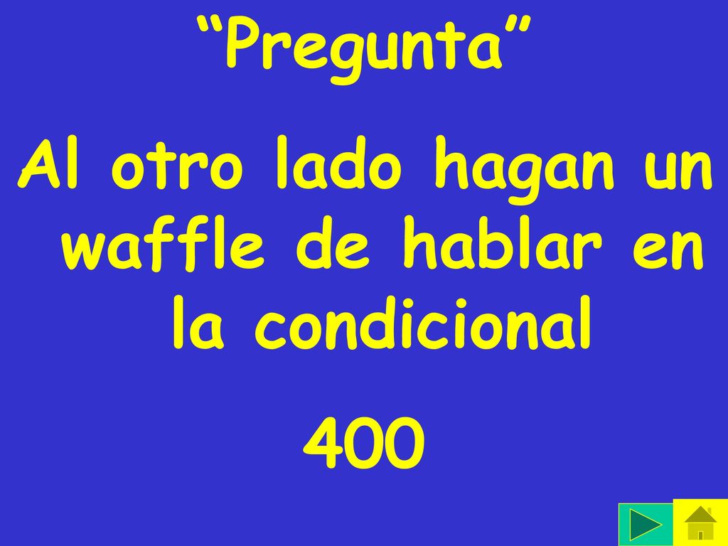 Al otro lado hagan un waffle de hablar en la condicional