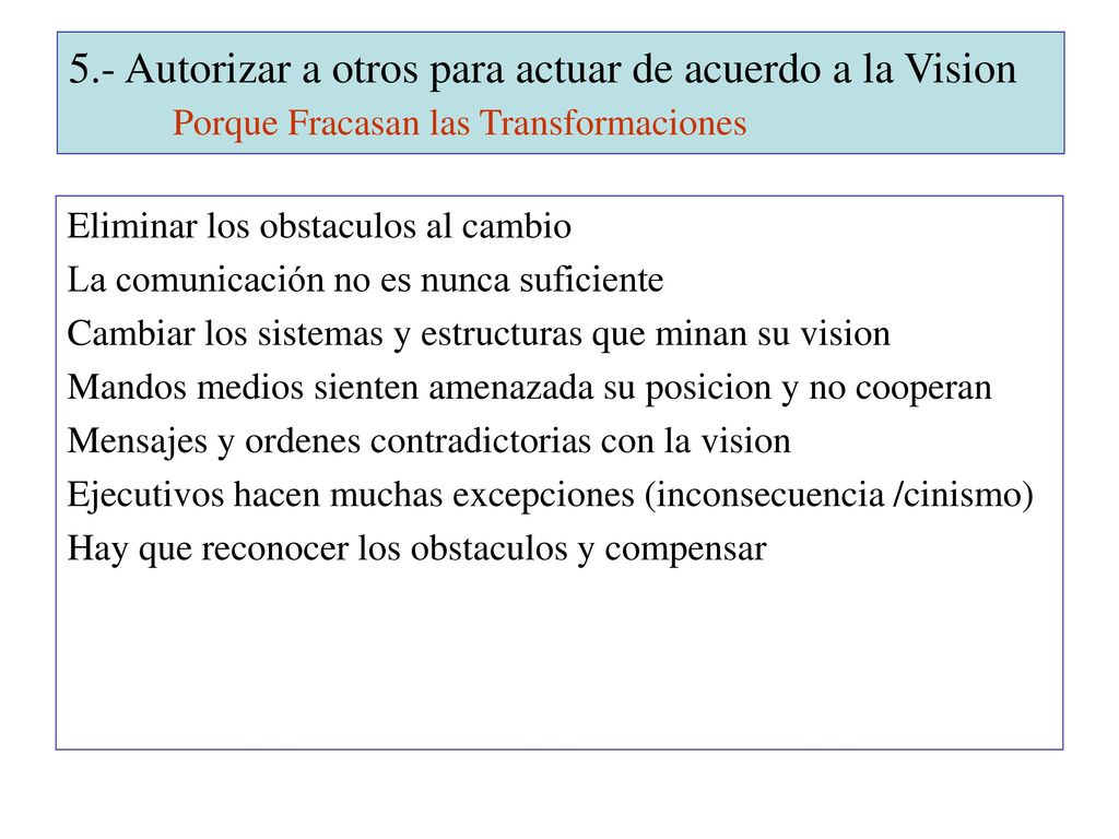 5.- Autorizar a otros para actuar de acuerdo a la Vision Porque Fracasan las Transformaciones