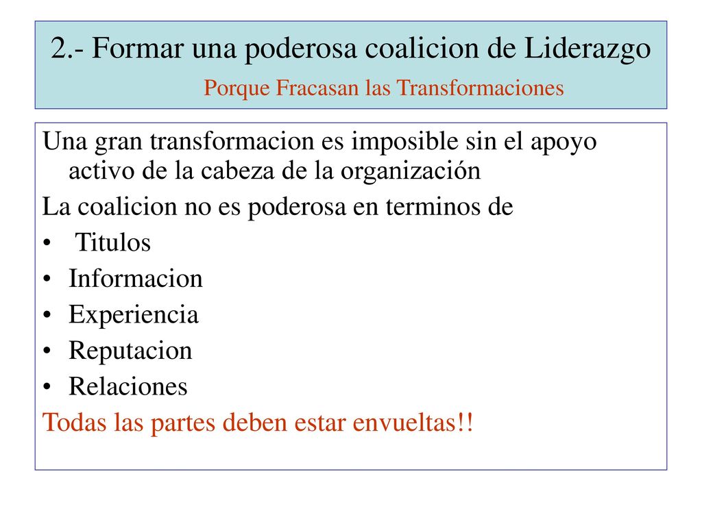 2.- Formar una poderosa coalicion de Liderazgo Porque Fracasan las Transformaciones