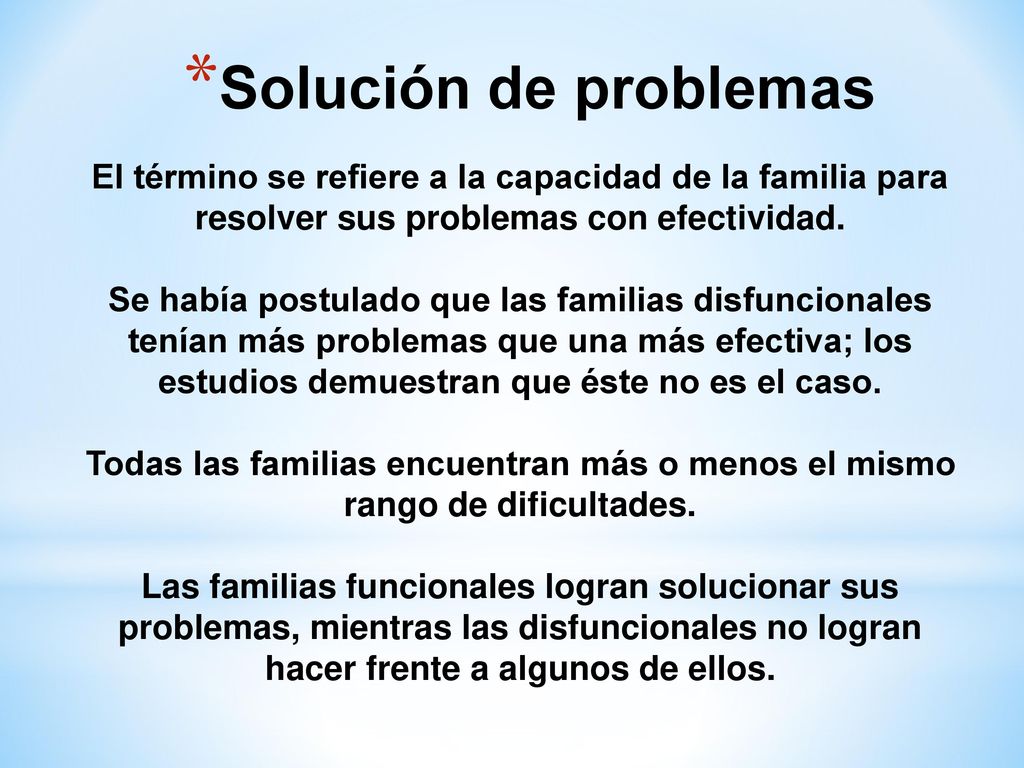 Solución de problemas El término se refiere a la capacidad de la familia para resolver sus problemas con efectividad.