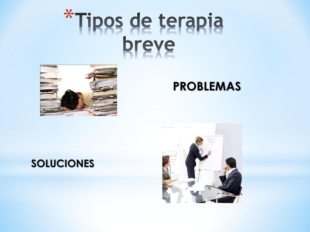 Tipos de terapia breve PROBLEMAS SOLUCIONES