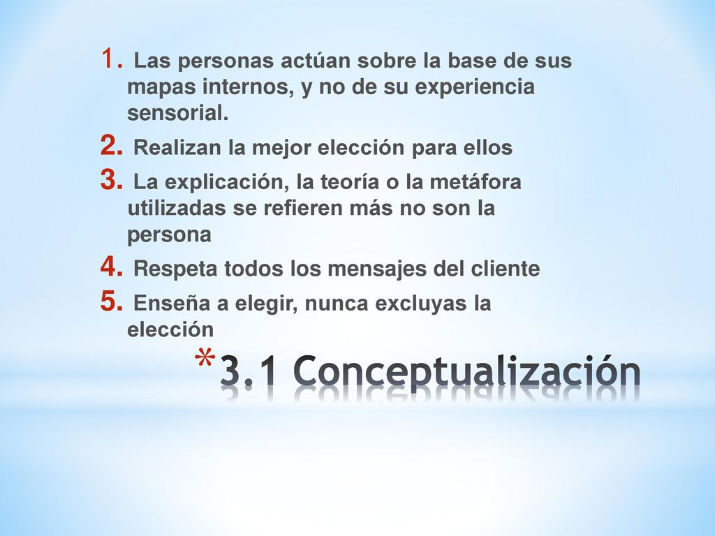 Las personas actúan sobre la base de sus mapas internos, y no de su experiencia sensorial.