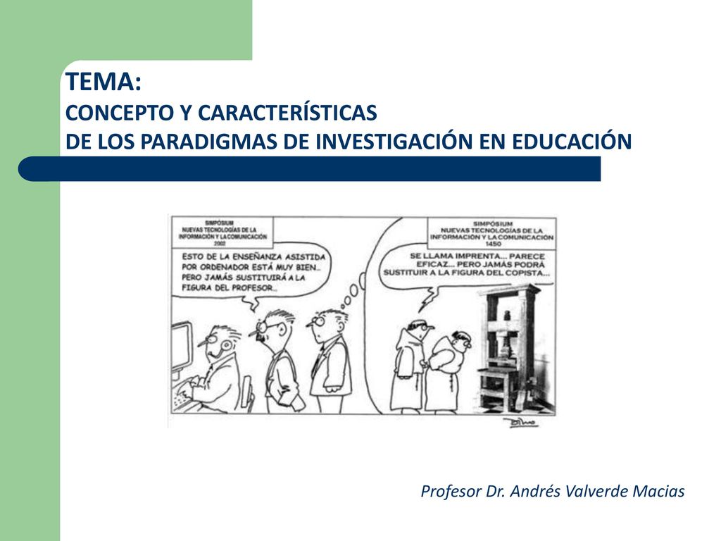 TEMA: CONCEPTO Y CARACTERÍSTICAS DE LOS PARADIGMAS DE INVESTIGACIÓN EN EDUCACIÓN.