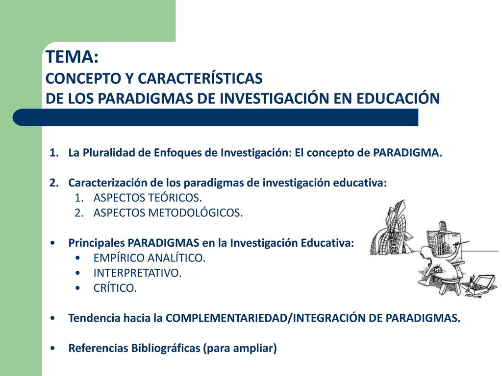 TEMA: CONCEPTO Y CARACTERÍSTICAS DE LOS PARADIGMAS DE INVESTIGACIÓN EN EDUCACIÓN.
