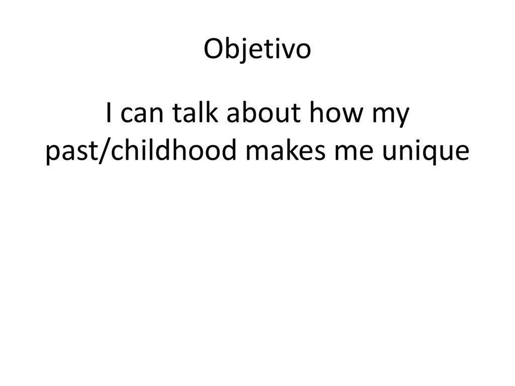 I can talk about how my past/childhood makes me unique