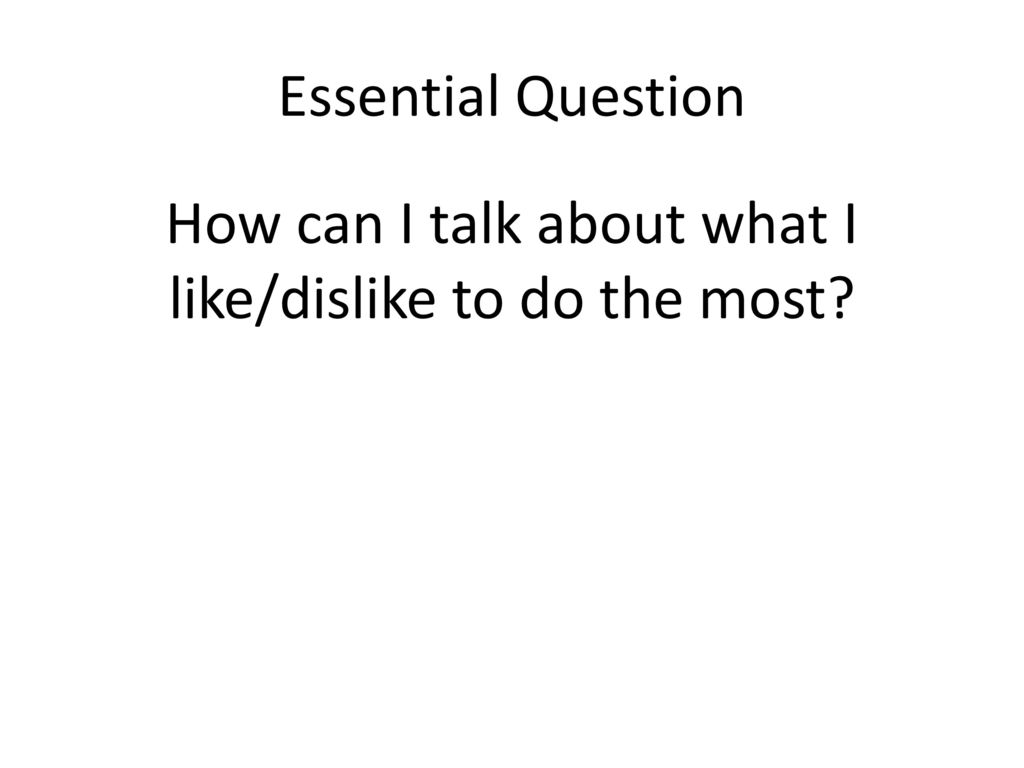 How can I talk about what I like/dislike to do the most