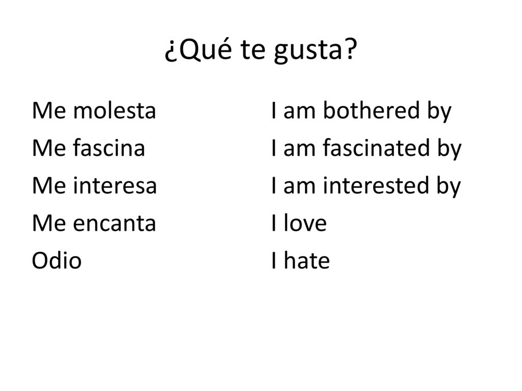 ¿Qué te gusta Me molesta Me fascina Me interesa Me encanta Odio
