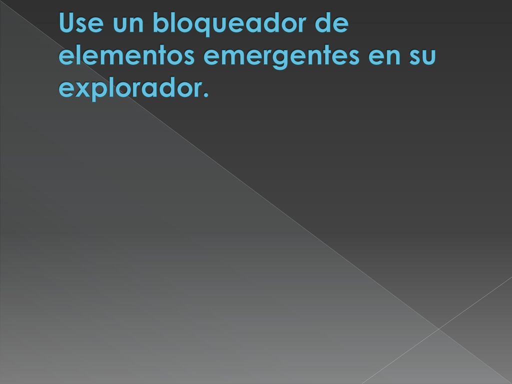 Use un bloqueador de elementos emergentes en su explorador.