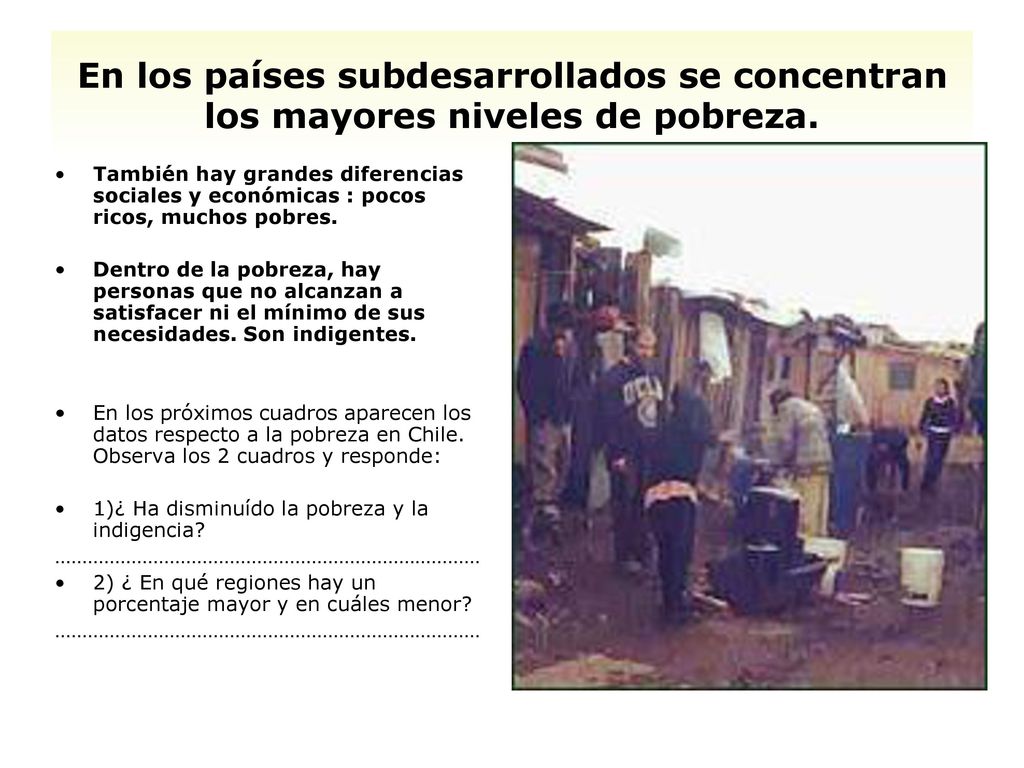 En los países subdesarrollados se concentran los mayores niveles de pobreza.