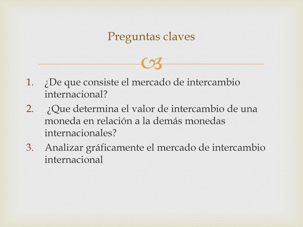 Preguntas claves ¿De que consiste el mercado de intercambio internacional