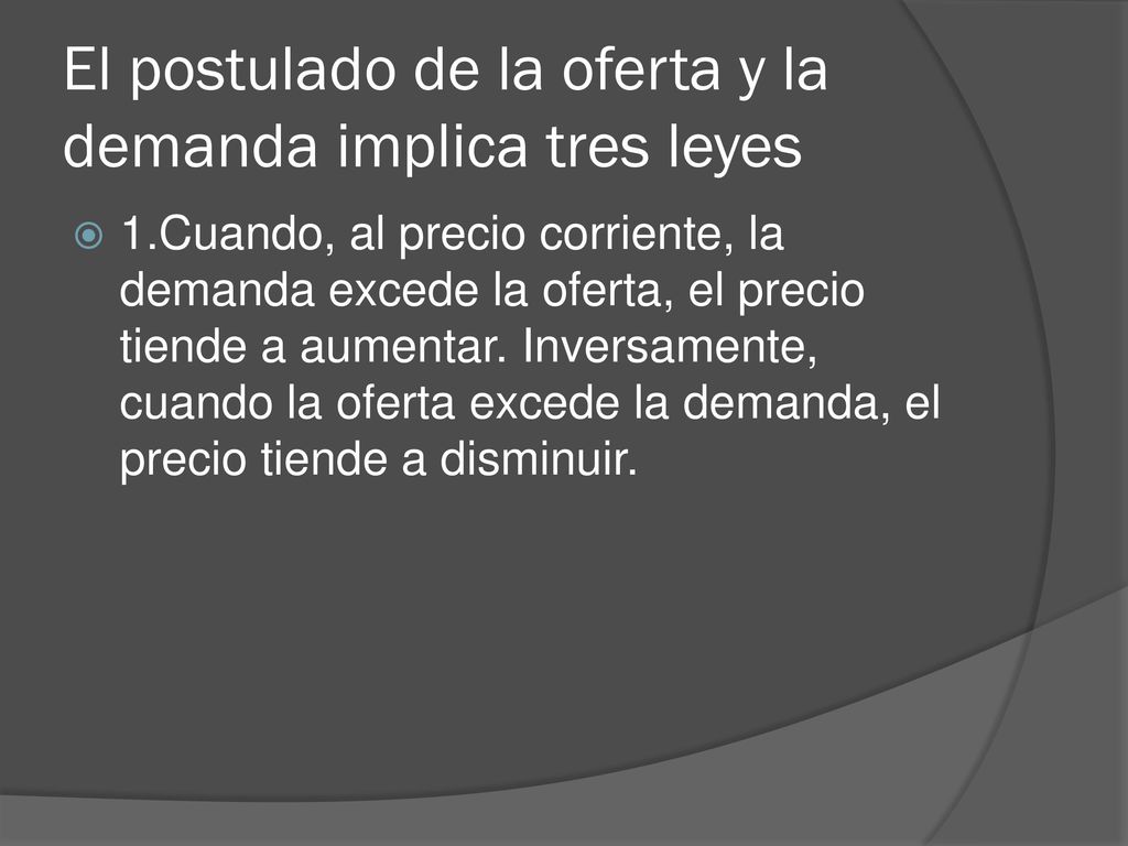 El postulado de la oferta y la demanda implica tres leyes