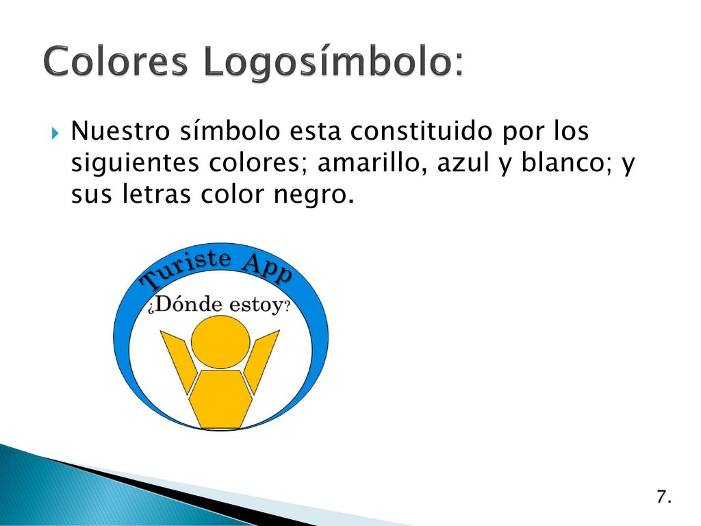 Colores Logosímbolo: Nuestro símbolo esta constituido por los siguientes colores; amarillo, azul y blanco; y sus letras color negro.