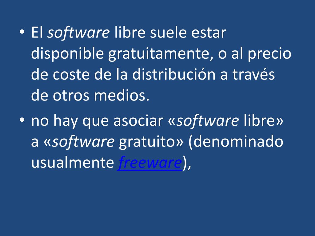 El software libre suele estar disponible gratuitamente, o al precio de coste de la distribución a través de otros medios.